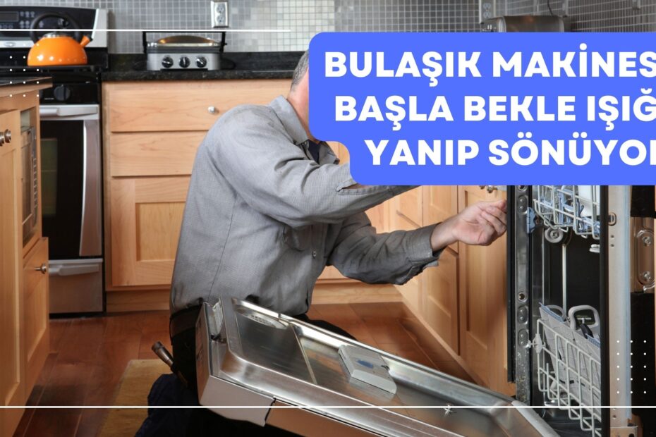 Bulaşık Makinesi Başla Bekle Işığı Yanıp Sönüyor