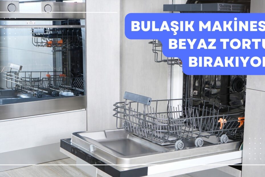Bulaşık Makinesi Beyaz Tortu Bırakıyor