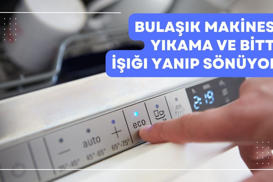 Bulaşık Makinesi Yıkama ve Bitti Işığı Yanıp Sönüyor