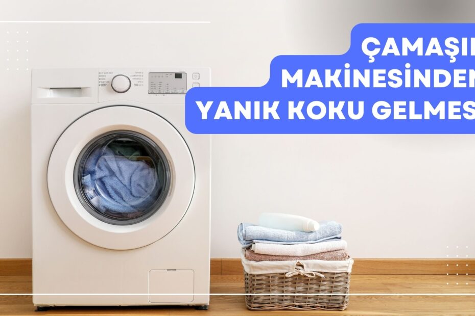 Çamaşır Makinesinden Yanık Kokusu Gelmesi