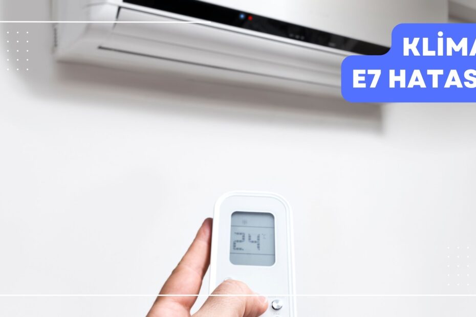 Klima E7 Hatası
