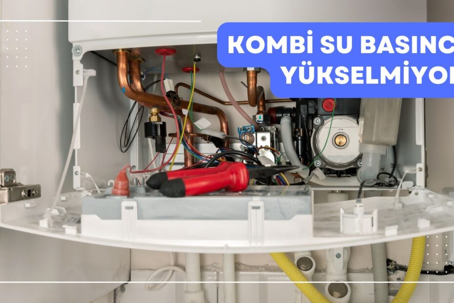 Kombi Su Basıncı Yükselmiyor