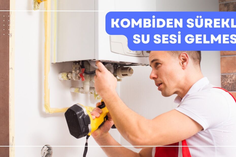 Kombiden Sürekli Su Sesi Gelmesi